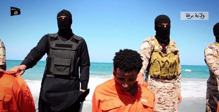 ‘You Will Not Have Safety Until You Accept Islam’: ISIS Kills 30 Ethiopian ‘Followers of the Cross’