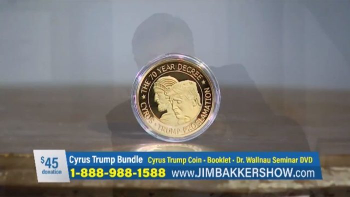 Jim Bakker, Lance Wallnau Offer $45 ‘Cyrus Trump Bundle’ Including Coin as ‘Point of Contact’