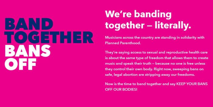 Over 100 Secular Musicians Join Planned Parenthood’s ‘Band Together’ Campaign Opposing Abortion Bans